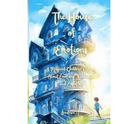 The House of Emotions: A Magical Children’s Story About Emotions, Feelings, and Empathy