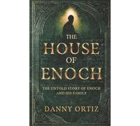 The House of Enoch: The Untold Story of Enoch and His Family