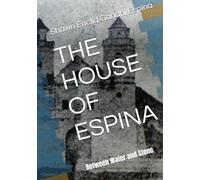 THE HOUSE OF ESPINA: Between Water and Stone