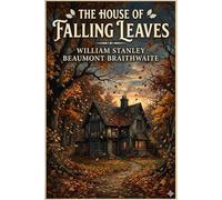 The House Of Falling Leaves, With Other Poems