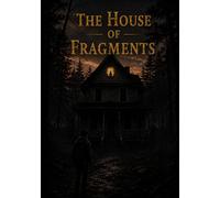 The House of Fragments: Where entering means losing everything