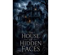 The House of Hidden Faces: 4 (Juvenile Fiction: Horror (Ages 9-12))