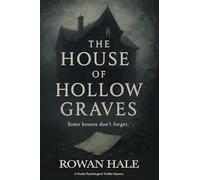 The House of Hollow Graves: A Haunted House Novel for Adults-Blending Gothic Horror Fiction, Historical Gothic Horror, and Psychological Thrillers ... (Psychological Thriller Fiction Books)