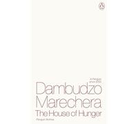 The House of Hunger: Dambudzo Marechera (Penguin Archive)
