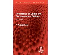 The House of Lords and Contemporary Politics: 1911-1957 (Routledge Revivals)