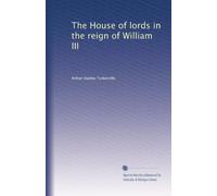 The House of lords in the reign of William III