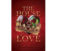 The House of Love: Book 1 of The Incorruptible Crowns Series