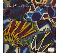 THE HOUSE OF LOVE - THE HOUSE OF LOVE / SHINE ON