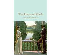 The house of Mirth: Edith Wharton (Macmillan Collector’s Library)