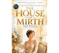 The House of Mirth: Simplified English Edition (C1 Level): Learn English through Classic Tales | An ESL Graded Reader for Advanced Learners