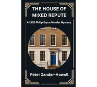 THE HOUSE OF MIXED REPUTE: A 1952 Philip Bryce Murder Mystery: 16 (Chief Inspector Bryce Mysteries)