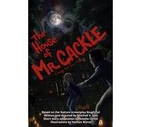 The House of Mr. Cackle: A Rough Cut Short Story