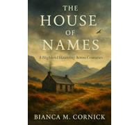 The House of Names: A Highland Haunting Across Centuries