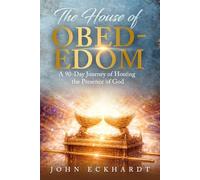 The House of Obed-Edom: A 90-Day Journey of Hosting the Presence of God