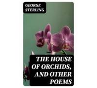 The House Of Orchids And Other Poems (ebook)