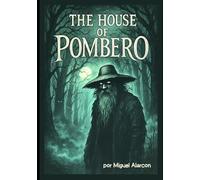 THE HOUSE OF POMBERO: An Ecological Adventure of Myth and Wild Magic (Historias del Pombero y otros mitos)