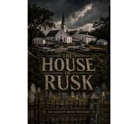 THE HOUSE OF RUSK: An August Rusk Mystery