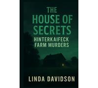 The House of Secrets: The Hinterkaifeck Farm Murders