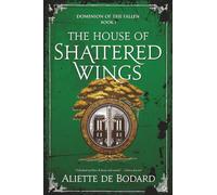 The House of Shattered Wings (Dominion of Fallen)