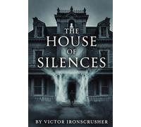 The House of Silences: A psychological horror novella written in accessible English (B1-B2 level)