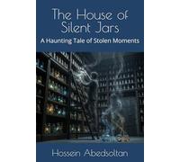 The House of Silent Jars: A Haunting Tale of Stolen Moments