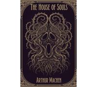 The House of Souls: Classic Tales of Weird Fiction and Folk Horror