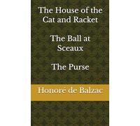 The House of the Cat and Racket - The Ball at Sceaux - The Purse