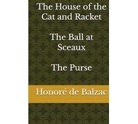The House of the Cat and Racket - The Ball at Sceaux - The Purse