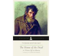 The House of the Dead or, Prison Life in Siberia: A Bosburp Classics Edition