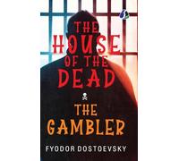 The House of the Dead / The Gambler: The Original Classic Literature - (Deluxe Hardbound Edition)