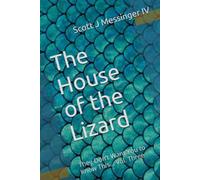 The House of the Lizard: They Don’t Want You to Know This… Vol. Three