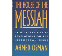 The House of the Messiah: Controversial Revelations on the Historical Jesus