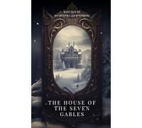 The House of the Seven Gables: A Gothic Story of a Cursed Family
