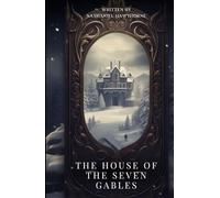 The House of the Seven Gables: A Gothic Story of a Cursed Family