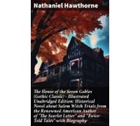The House Of The Seven Gables (gothic Classic) - Illustrated Unabridge