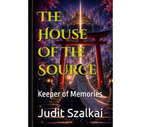 The House Of The Source: Keeper of Memories