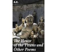 The House Of The Titans And Other Poems (ebook)