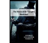 The House of the Vampire Illustrated