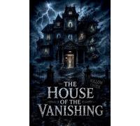 The House of the Vanishing: 9 (Juvenile Fiction: Horror)