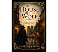 The House of the Wolf: Historical Adventure, Religious Conflict, and Renaissance France
