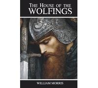 The House of the Wolfings: A Norse Mythology Fantasy Saga