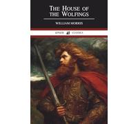 The House of the Wolfings: A Norse Mythology Fantasy Saga