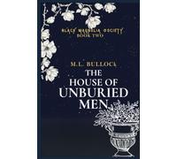 The House of Unburied Men: A Southern Gothic Paranormal Mystery (Black Magnolia Society)