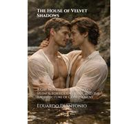 The House of Velvet Shadows: A Gay Novella of Inherited Silence, Forbidden Desire, and the Architecture of Confinement (Shadows of the Holy Office)