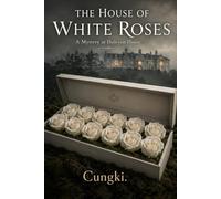The House of White Roses: A Mystery at Halcyon House