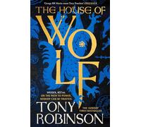 The House of Wolf: The Sunday Times bestselling new historical fiction series from the much loved Sir Tony Robinson