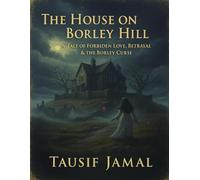 The House on Borley Hill: A Gothic Historical Thriller of England’s Most Haunted Village