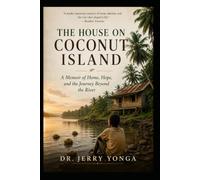 The House on Coconut Island: A Memoir of Home, Hope, and the Journey Beyond the River (Inspirational books by Dr. Jerry)