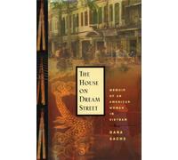 The House on Dream Street: Memoir of an American Women in Vietnam