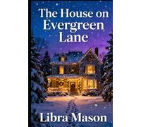 The House on Evergreen Lane (The Holiday Hearth Collection)